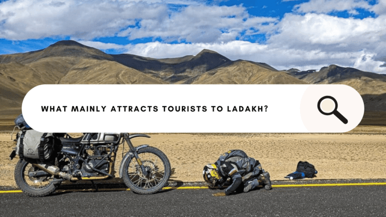 What Mainly Attracts Tourists to Ladakh? Unearthing the Majestic Allure of This Himalayan Heaven
